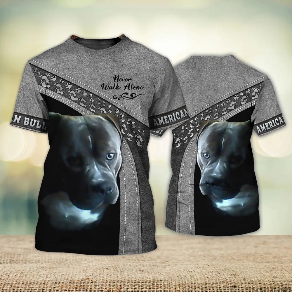 3D Dog T Shirts, American Bullly Never Walk Alone All Over Print T-Shirt, Gift For Pet Loves